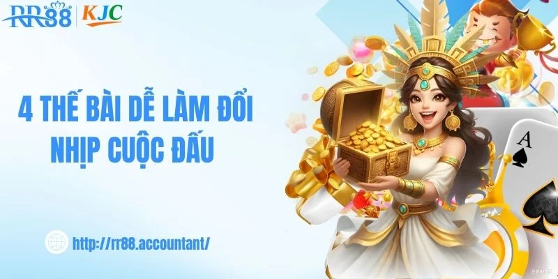 4 thế bài dễ làm đổi nhịp cuộc đấu 