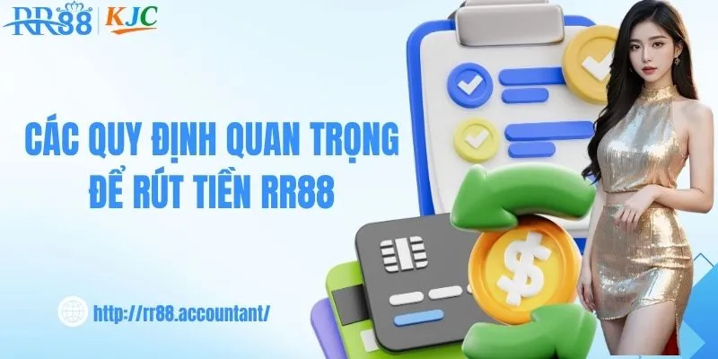 Các quy định quan trọng để rút tiền RR88