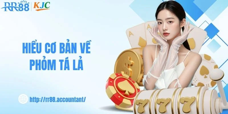 Hiểu cơ bản về phỏm tá lả