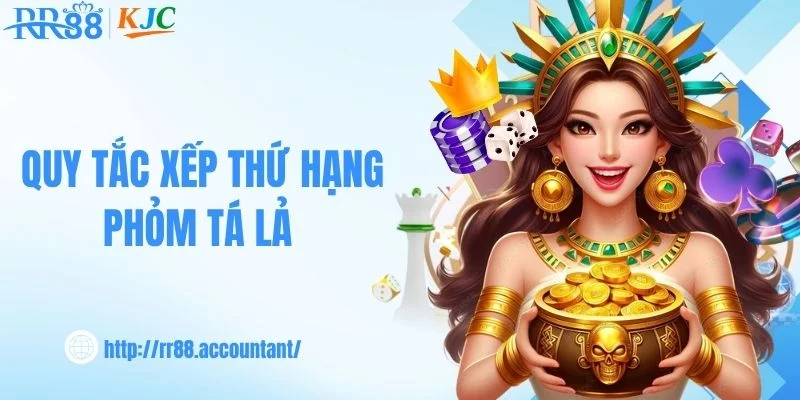 Quy tắc xếp thứ hạng phỏm tá lả