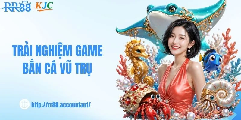 Trải nghiệm game bắn cá vũ trụ 