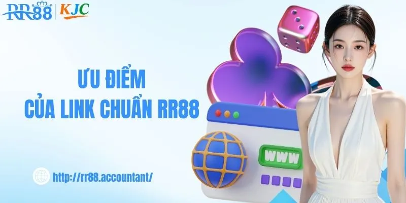 Ưu điểm của việc cập nhật link chuẩn RR88